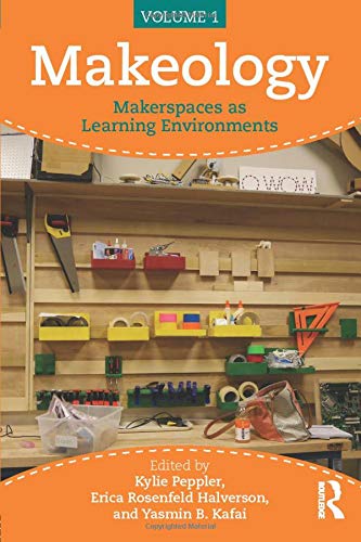 Makeology: Makerspaces as Learning Environments (Volume 1)