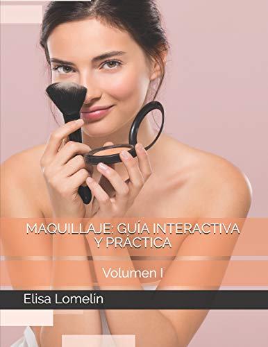 Maquillaje: Guía Interactiva y Práctica: Volumen I: 1
