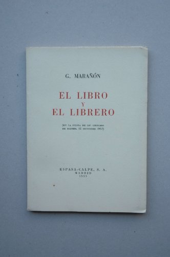 Marañón, Gregorio - El Libro Y El Librero : En La Fiesta De Los Libreros De Madrid, 12 Diciembre 1952 / Gregorio Marañón