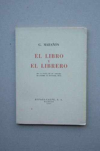 Marañón, Gregorio - El Libro Y El Librero : En La Fiesta De Los Libreros De Madrid, 12 Diciembre 1952 / Gregorio Marañón