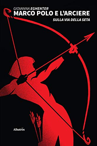 Marco Polo e l’arciere (Italian Edition)