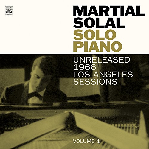 Martial Solal. Solo Piano. Unreleased 1966 Los Angeles Sessions Volume 1