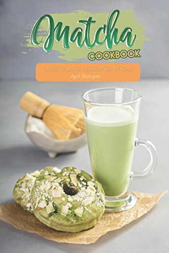 Matcha Cookbook: Luxury Recipe Collection with Matcha Green Tea Powder