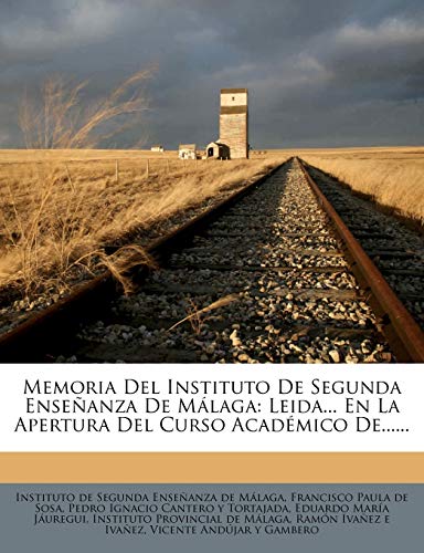 Memoria Del Instituto De Segunda Enseñanza De Málaga: Leida... En La Apertura Del Curso Académico De......