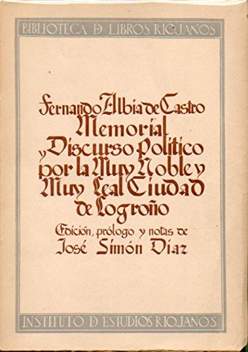 MEMORIAL Y DISCURSO POLÍTICO POR LA MUY NOBLE Y MUY LEAL CIUDAD DE LOGROÑO. Edición, prólogo y notas de José Simón Díaz.