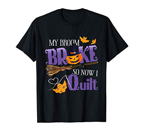 Mi escoba se rompió, así que ahora hago un edredón-Halloween Camiseta