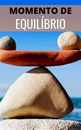 Momento de Equilíbrio: Equilibre Sua Vida Com a Ajuda da Meditação (Portuguese Edition)