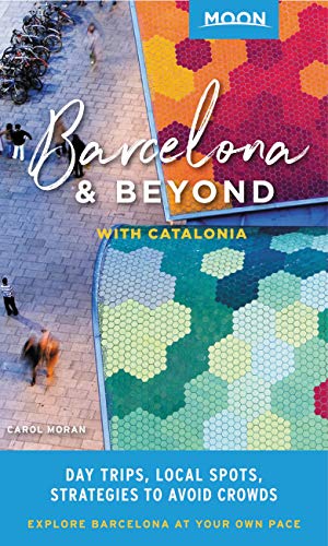 Moon Barcelona & Beyond: With Catalonia: Day Trips, Local Spots, Strategies to Avoid Crowds (Travel Guide) (English Edition)