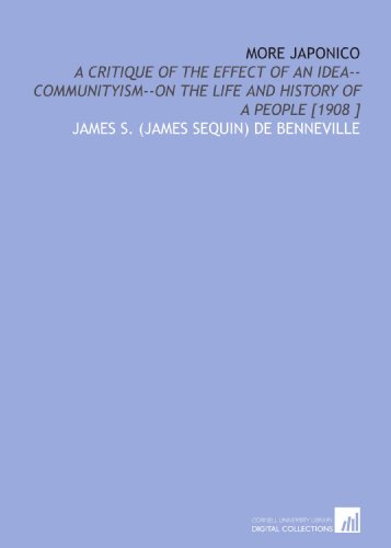 More Japonico: A Critique of the Effect of an Idea--Communityism--on the Life and History of a People [1908 ]