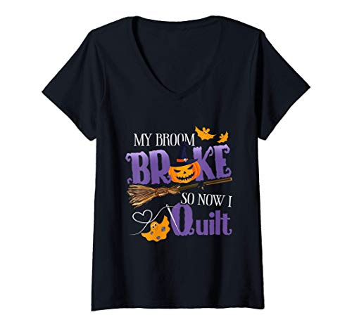 Mujer Mi escoba se rompió, así que ahora hago un edredón-Halloween Camiseta Cuello V