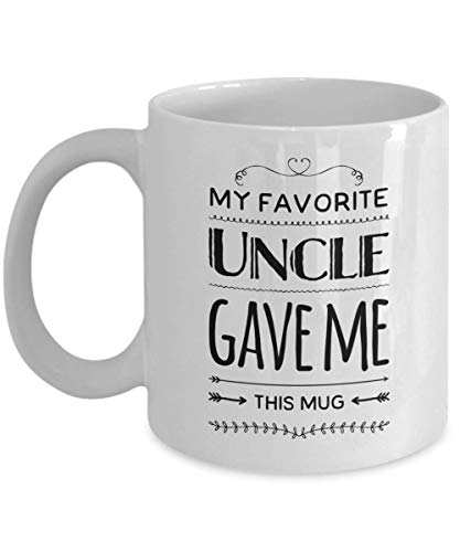 My Favorite Uncle Gave Me This Mug 11 oz Ceramic White Coffee Mugs, Gifts From Uncle For Nephew, Niece, Worlds Greatest Family Tea Cups, Cool Birthday Presents For Niece, Nephew From Niece From Uncle