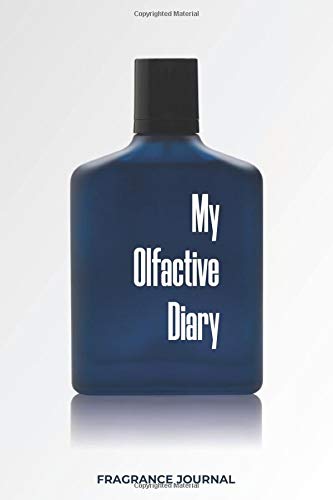 My Olfactive Diary: Fragrance Journal | Perfume collector's logbook to catalog and review your scents | gift idea for perfume lovers (6'' X 9'' journal)
