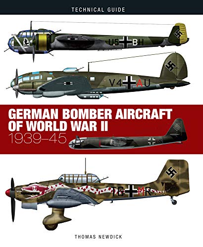 Newdick, T: German Bomber Aircraft of World War II: 1939-45 (Technical Guides)