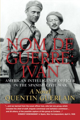 nom de guerre: Ivan: American Intelligence Officer in the Spanish Civil War