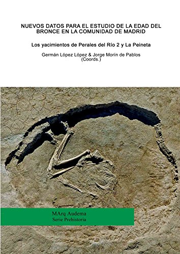 Nuevos datos para el estudio de la Edad del Bronce en la Comunidad de Madrid. Los yacimientos de Perales del Río 2 y La Peineta (Marq Audema)