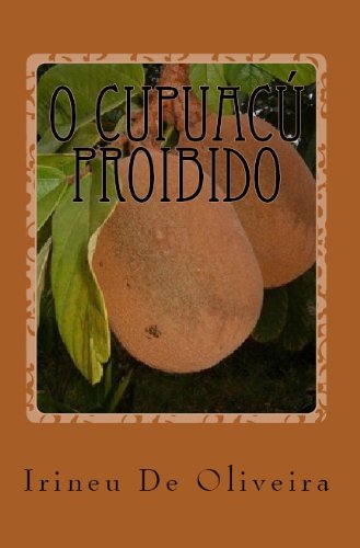O Cupuacú Proibido (Adão e Eva no Paraíso) (Portuguese Edition)