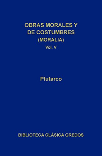 Obras morales y de costumbres (Moralia) V: Cuestiones romanas. Cuestiones griegas (Biblioteca Clásica Gredos nº 132)