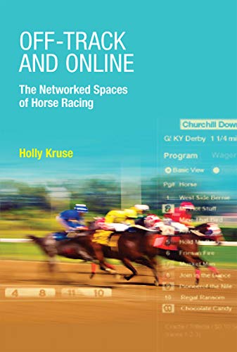 Off-Track and Online: The Networked Spaces of Horse Racing (English Edition)