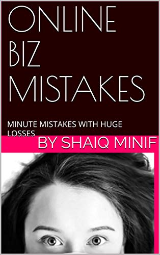 ONLINE BIZ MISTAKES: MINUTE MISTAKES WITH HUGE LOSSES (English Edition)