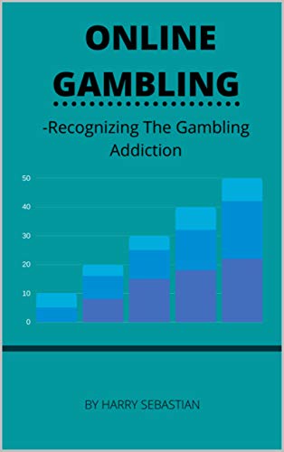 Online Gambling : Recognizing The Gambling Addiction (English Edition)