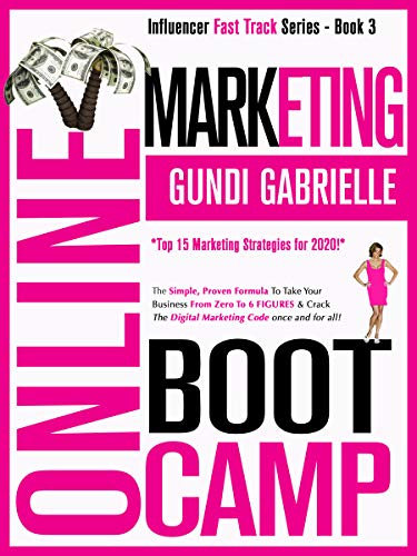 ONLINE MARKETING BOOT CAMP: The Simple, Proven Formula To Take Your Business From Zero To 6 FIGURES & Crack The Digital Marketing Code once + for all! ... Fast Track® Series Book 3) (English Edition)
