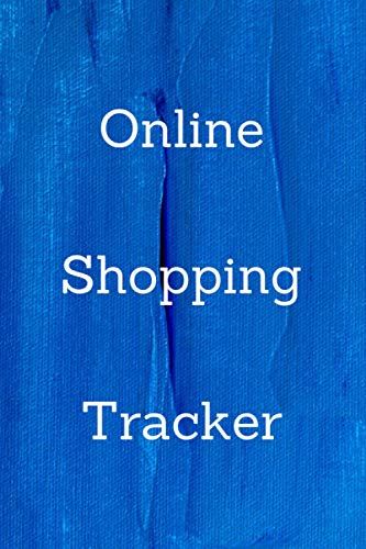 Online Shopping Tracker: Tracking Organizer Notebook For Online, Purchases, Budget, Order, Shopping Expense, Personal Log Book