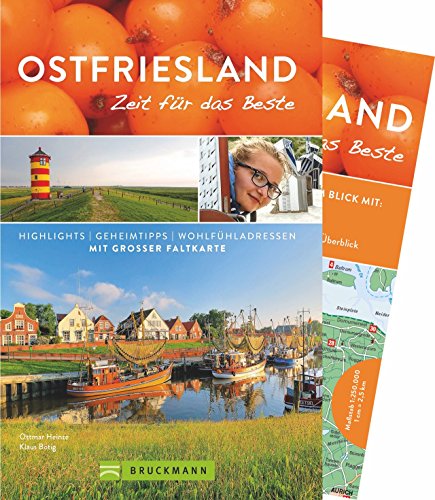 Ostfriesland - Zeit für das Beste: Highlights - Geheimtipps - Wohlfühladressen