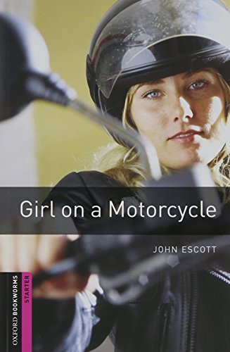 Oxford Bookworms Library: Oxford Bookworms Starter. Girl on a Motorcycle Audio CD Pack: 250 Headwords
