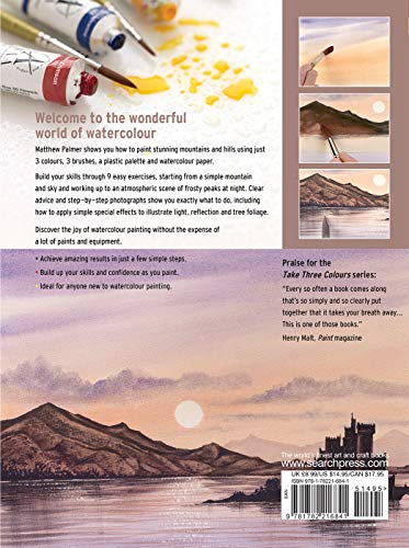 Palmer, M: Take Three Colours: Watercolour Mountains: Start to Paint with 3 Colours, 3 Brushes and 9 Easy Projects