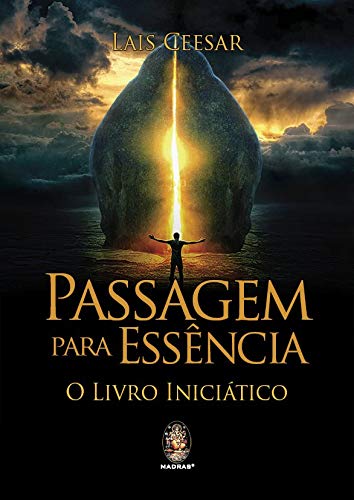 Passagem Para Essência. O Livro Iniciático