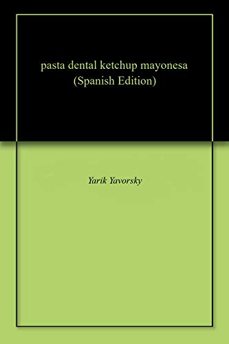 pasta dental ketchup mayonesa