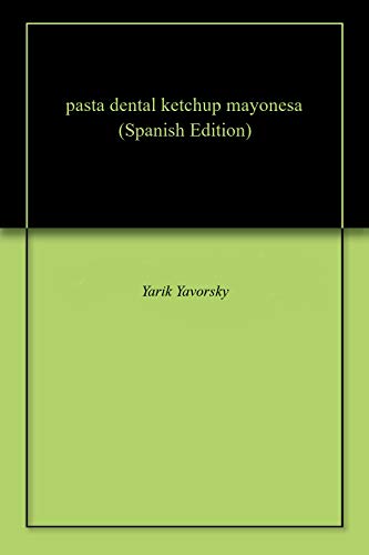 pasta dental ketchup mayonesa