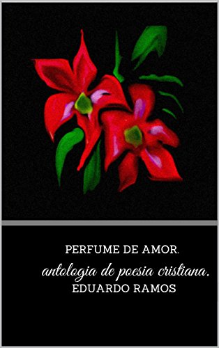 Perfume de amor.: antologia de poesia cristiana. (1)