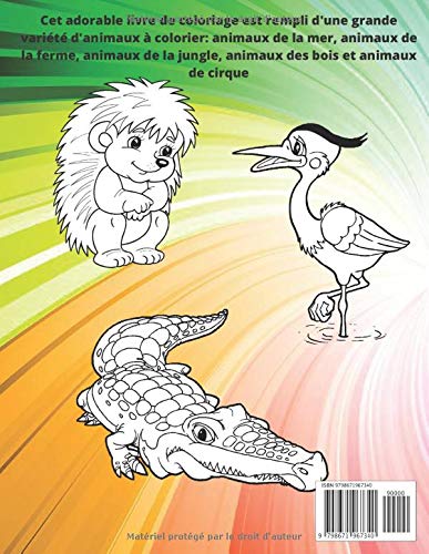 Petits animaux de zoo: Cet adorable livre de coloriage est rempli d'une grande variété d'animaux à colorier: animaux de la mer, animaux de la ferme, ... jungle, animaux des bois et animaux de cirque