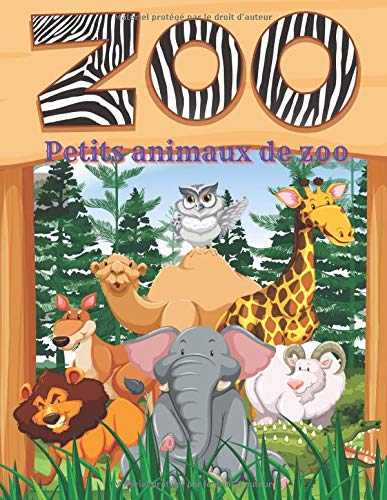 Petits animaux de zoo: Cet adorable livre de coloriage est rempli d'une grande variété d'animaux à colorier: animaux de la mer, animaux de la ferme, ... jungle, animaux des bois et animaux de cirque