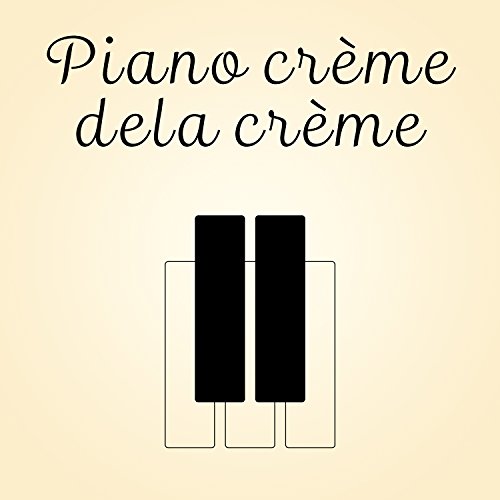 Piano crème dela crème