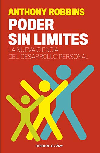 Poder sin límites: La nueva ciencia del desarrollo personal (Clave)