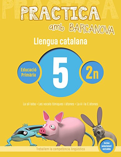 Practica amb Barcanova 5. Llengua catalana: La síl·laba. Les vocals tòniques i àtones. La A i la E àtones (Materials Educatius - Cicle Inicial - Llengua catalana)