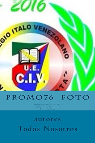 PROMO76  Foto: 14 de Mayo 2016 40° Aniversario Promoción 1976 Colegio Italo Venezolano ‘Angelo De Marta’  Puerto La Cruz Venezuela