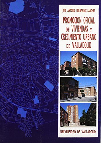 Promocion Oficial de Viviendas y Crecimiento Urbano de Valladolid de J. Antonio Fernandez Sanchez (8 oct 1991) Tapa blanda