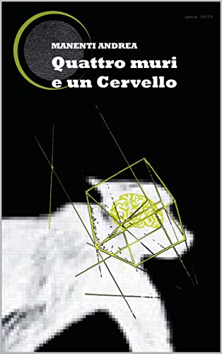 Quattro muri e un cervello (romanzi in quarantena 2020 Vol. 1) (Italian Edition)