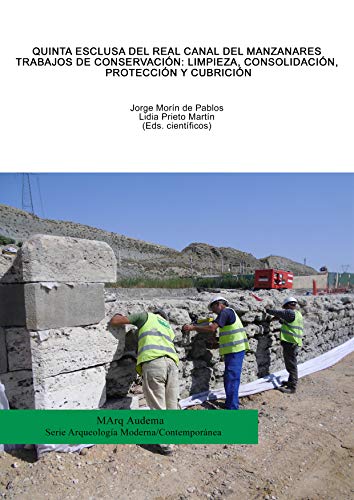 Quinta Esclusa del Real Canal del Manzanares. Trabajos de conservación: limpieza, consolidación, protección y cubrición