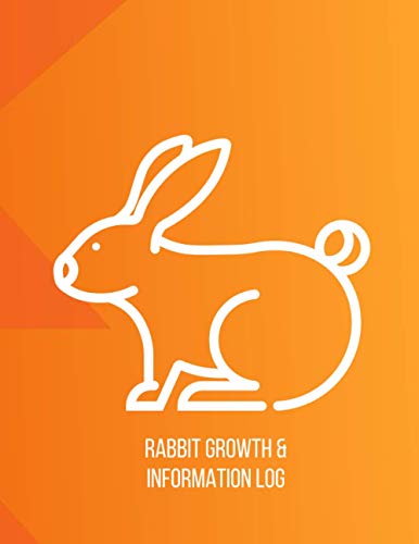 Rabbit Growth & Information Log: Log Book to Look After All Your Pet's Needs, Bunny Growth & Information Diary, Record Nutrition, Feeding, Cleaning ... Christmas, New Year (Rabbit Growth Log)