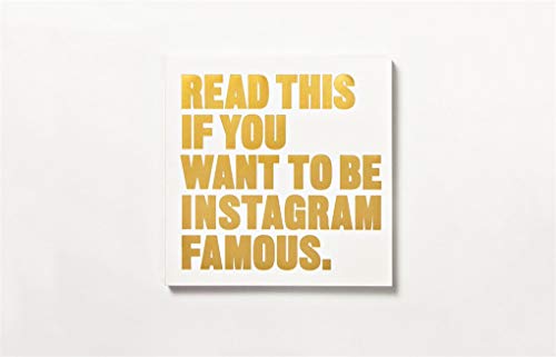 Read This if You Want to Be Instagram Famous: 50 Secrets by 50 of the Best: (tips on Photographic Techniques, Captioning, Codes of Conduct, Kit and Managing Your Account)