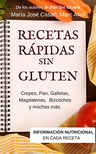 Recetas Rápidas Sin Gluten: Crepes, Pan, Galletas, Magdalenas, Bizcochos y muchas más.