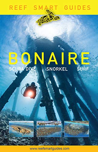 Reef Smart Guides Bonaire: Scuba Dive. Snorkel. Surf. (Best Diving Spots in The Netherlands' Bonaire) (English Edition)