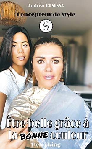Relooking: Être belle grâce à la bonne couleur (Relooking Conseil en image t. 1) (French Edition)