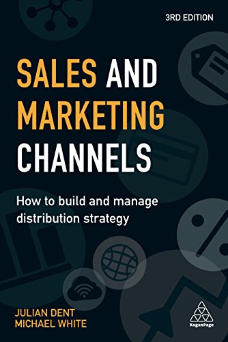 Sales and Marketing Channels: How to Build and Manage Distribution Strategy (English Edition)