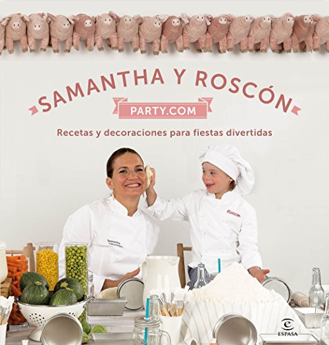Samantha y Roscón party.com: Recetas y decoraciones para fiestas divertidas (Fuera de colección)