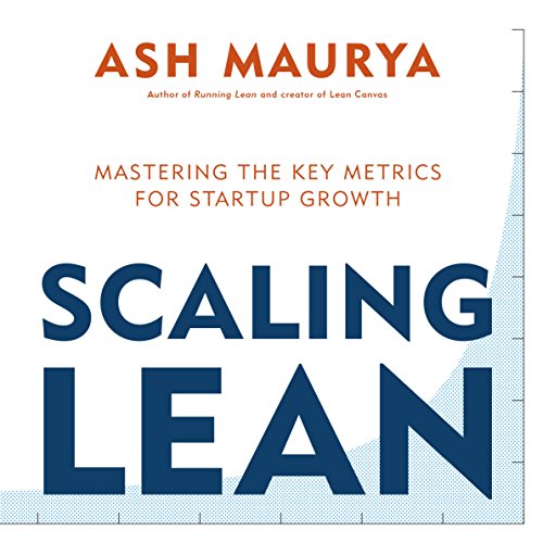 Scaling Lean: Mastering the Key Metrics for Startup Growth (English Edition)